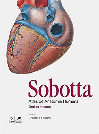 Sobotta: Atlas de Anatomia Humana - 3 Volumes: Anatomia Geral e Sistema Muscular, Órgãos Internos, Cabeça, Pescoço e Neu