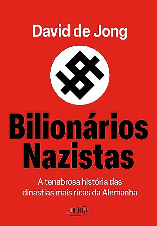 Bilionários nazistas: A tenebrosa história das dinastias mais ricas da Alemanha