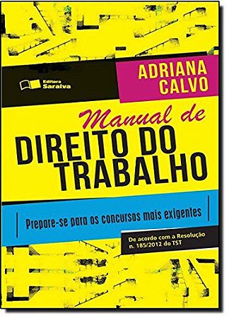 Manual De Direito Do Trabalho. Prepare-Se Para Os Concursos Mais Exigentes