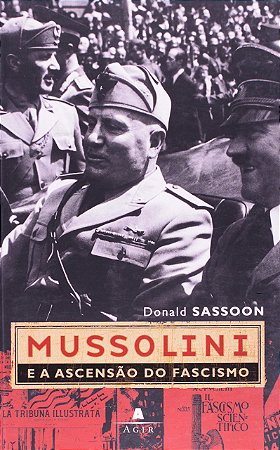 Mussolini E A Ascensão Do Fascismo