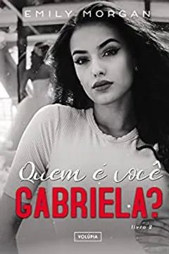 Quem é você Gabriela?