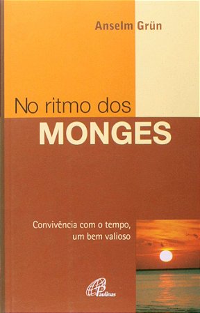 No Ritmo dos Monges. Convivência com o Tempo, Um Bem Valioso