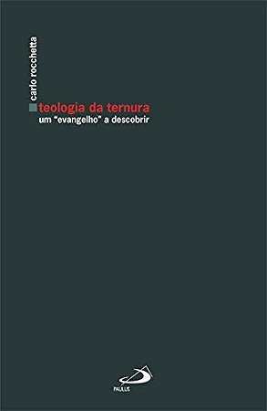 Teologia da Ternura: um "evangelho" a Descobrir