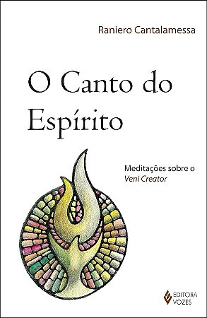 Canto do espírito: Meditações sobre o Veni Creator