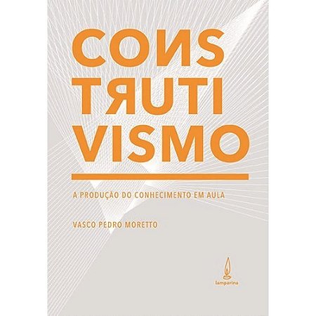Construtivismo: A produção do conhecimento em aula