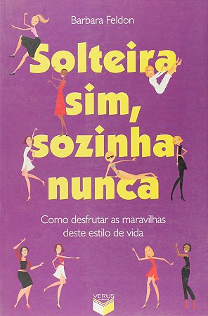Solteira sim, sozinha nunca: