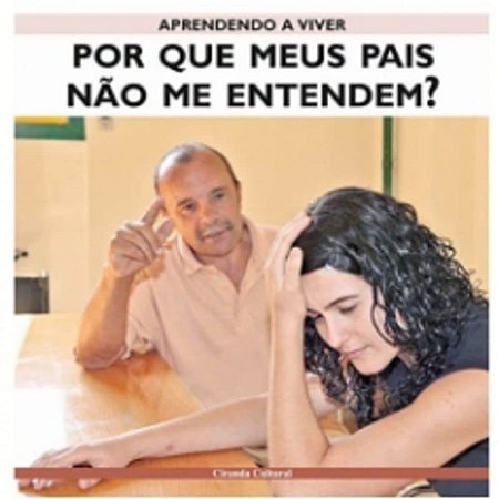 Aprendendo A Viver - Por Que Meus Pais Nao Me Entendem