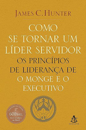 Como se tornar um líder servidor: Os princípios de liderança de O monge e o executivo