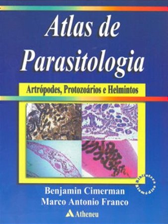Atlas De Parasitologia. Artropodes, Protozoarios E Helmintos