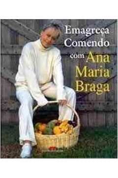 Emagreca Comendo Com Ana Maria Braga
