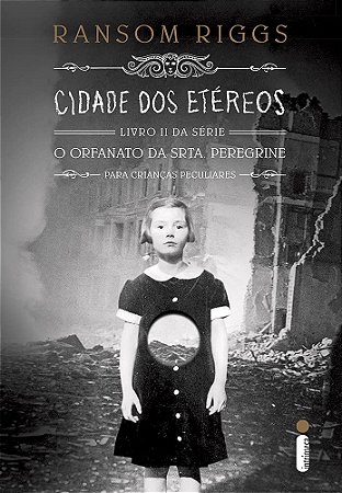 Cidade dos Etéreos - Livro 2, Série O Orfanato da Srta. Peregrine Para Crianças Peculiares: (Série O lar da srta. Peregr