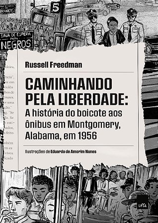 Caminhando pela liberdade: A história do boicote aos ônibus em Montgomery, Alabama, em 1956