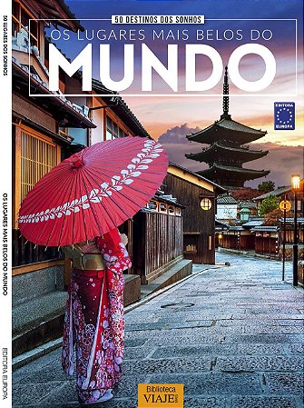 50 Destinos dos Sonhos - Os Lugares Mais Belos do Mundo