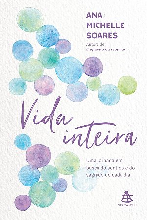 Vida inteira: Uma jornada em busca do sentido e do sagrado