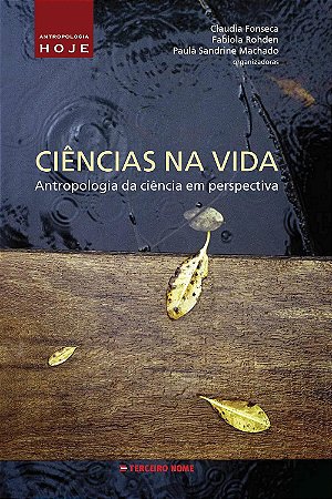 Ciências na vida: antropologia da ciência em perspectiva