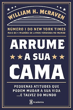 Arrume a sua cama: Pequenas coisas que podem mudar a sua vida... E talvez o mundo