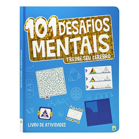 TREINE SEU CEREBRO: 101 DESAFIOS MENTAIS
