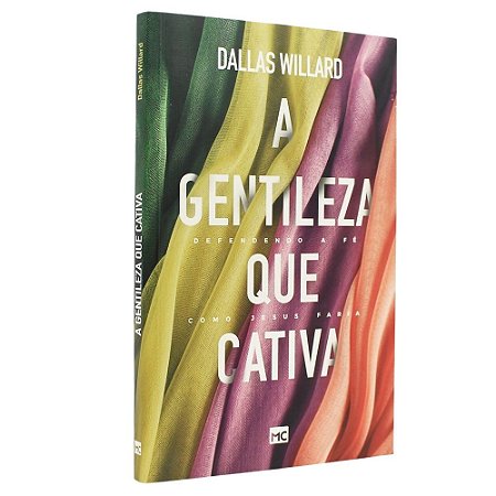 Livro A Gentileza Que Cativa - Dallas Willard -Mundo Cristão