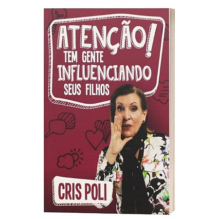Livro Cris Poli Têm Gente Influenciando Seus Filhos (Atenção) - Mundo Cristão