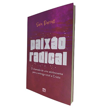 Livro Paixão Radical O Chamado de Uma Adolescente Para Entrega Total