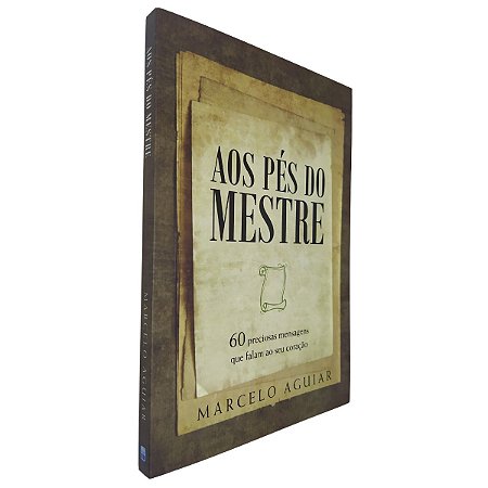 Livro Aos Pés do Mestre - 60 Preciosas Mensagens - Marcelo Aguiar