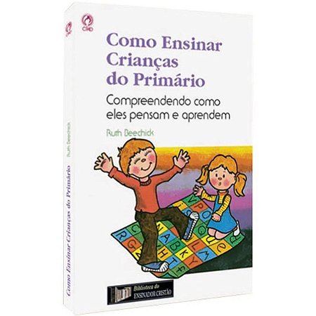 Como Ensinar Crianças do Primário - Ruth Beechick CPAD