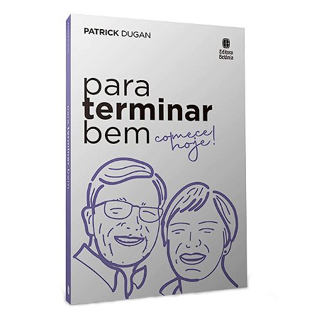 Para Terminar Bem Comece Hoje | Patrick Dugan | Betânia