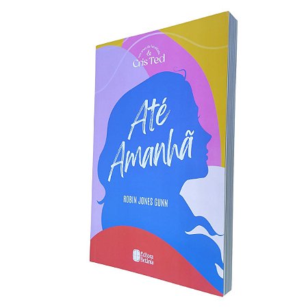 Livro Cris & Ted Até Amanhã - Vol 1 - Editora Betânia
