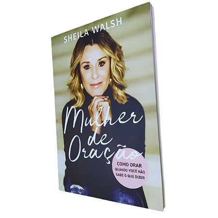 Livro Mulher De Oração / Sheila Walsh / Thomas Nelson