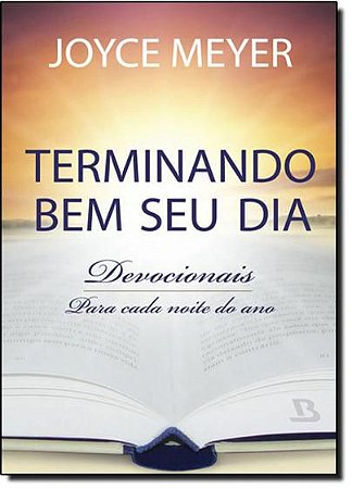 Devocional Terminando Bem Seu Dia | Joyce Meyer
