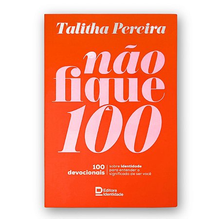 Livro Devocional Não Fique 100 | Thalita Pereira