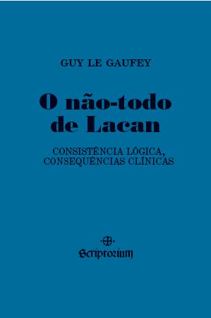 O não-Todo de Lacan: Consistência Lógica, Consequências Clínicas