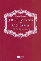 J. R. R. Tolkien e C. S. Lewis: o Dom da Amizade