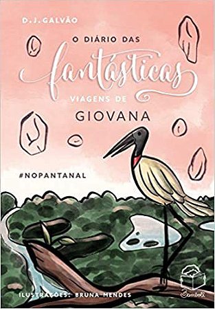 Diário das fantásticas viagens de Giovana no Pantanal