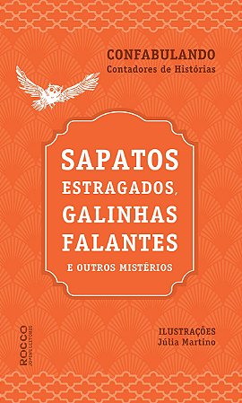 Sapatos estragados, galinhas falantes e outros Mistérios