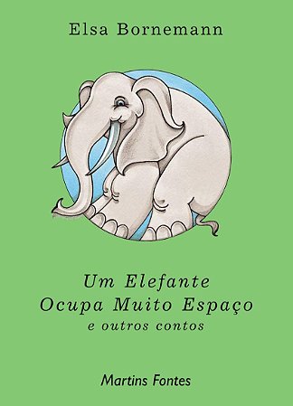 Um elefante ocupa muito espaço e outros contos
