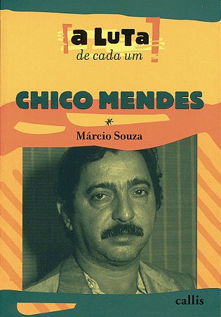 Chico Mendes - a luta de cada um