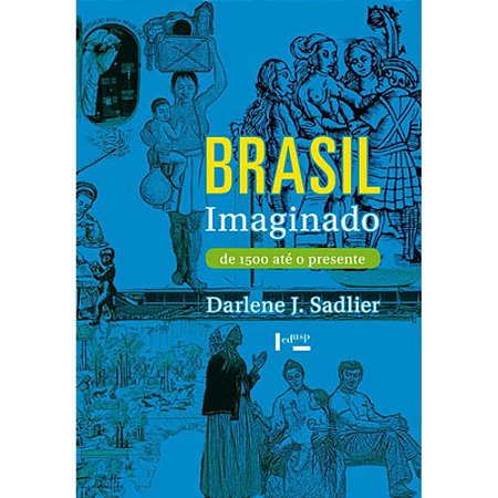 Brasil imaginado: de 1500 até o presente