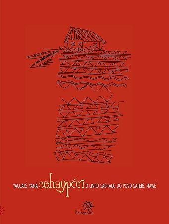 Sehaypóri - O livro sagrado do povo Saterê-Mawé