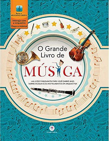 O grande livro da música: Um livro fascinante para você saber mais sobre música e os instrumentos d