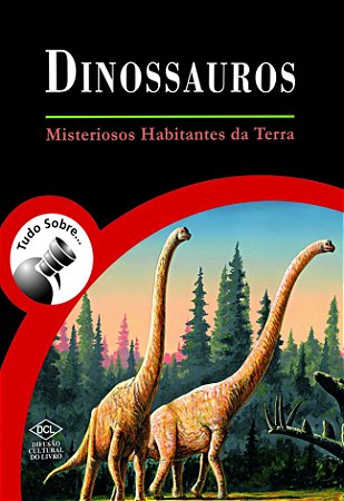 Tudo sobre Dinossauros - Misteriosos  habitantes da terra - Brochura