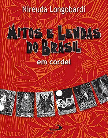Mitos e Lendas Do Brasil Em Cordel