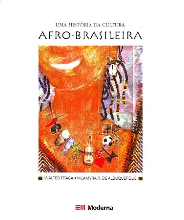 Uma História da Cultura Afro-brasileira