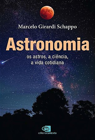 Astronomia: Os Astros, a Ciência, a Vida Cotidiana