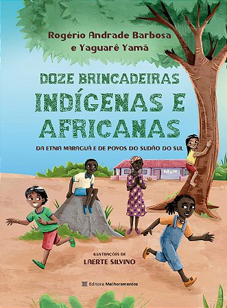 Doze Brincadeiras Indígenas e Africanas: da Etnia