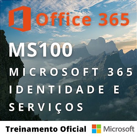 MS-100: Microsoft 365 Identidade e Serviços