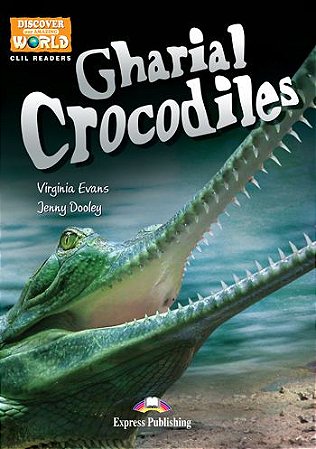 gharial crocodiles reader (discover our amazing world)
