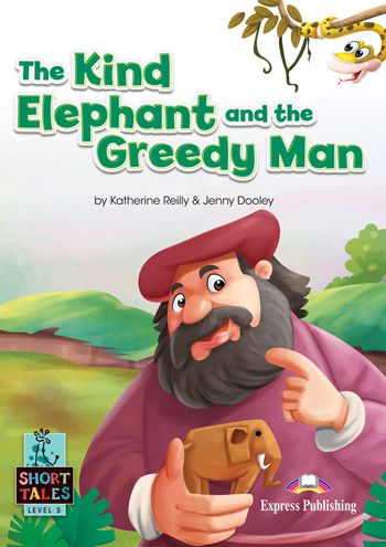 the kind elephant and the greedy man student's book (short tales - level 5)