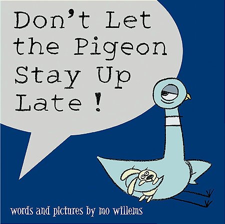 don't let the pigeon stay up late