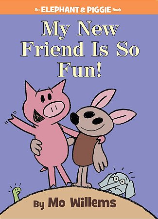 elephant & piggie: my new friend Is so fun
